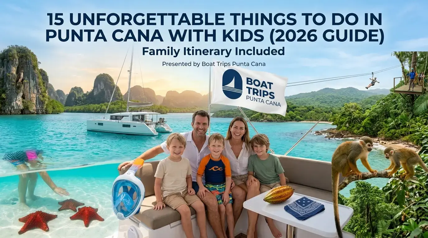 15 Unforgettable Things to Do in Punta Cana with Kids (2026 Guide)