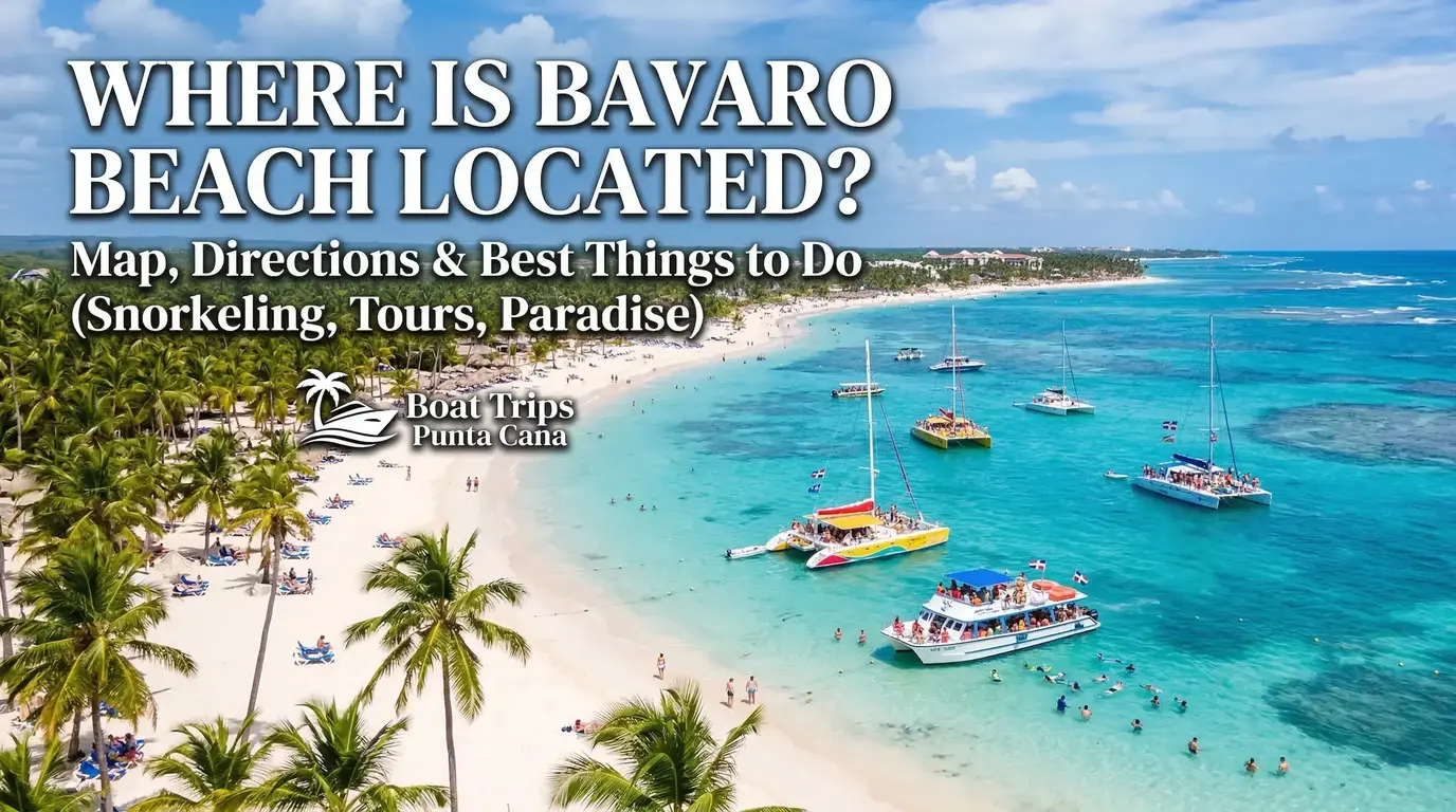 Where is Bavaro Beach Located? (Map, Directions & Best Things to Do)